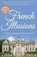 French Illusions: My Story as an American Au Pair in the Loire Valley 0988464020 Book Cover