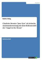 Charlotte Brontes "Jane Eyre" als kritische Auseinandersetzung mit dem Rollenmodell des "Angel in the House" 364039383X Book Cover