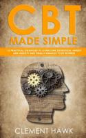 CBT Made Simple: 12 Practical Strategies to Overcome Depression, Anger and Anxiety and Finally Manage Your Worries 1075388988 Book Cover
