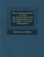 Warenhausumsatzsteuer Und Gewerbefreiheit: Ein Rechtsgutachten Ber Das Bayer. Gewerbe-Steuergesetz 1288166044 Book Cover