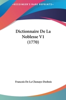Dictionnaire De La Noblesse V1 (1770) 1166072533 Book Cover