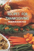 Recipes for Thanksgiving: Make Delectable Food B0BJYPXPRT Book Cover