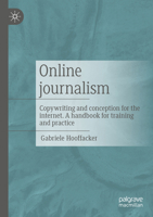 Online journalism: Copywriting and conception for the internet. A handbook for training and practice 3658357304 Book Cover
