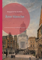 Âme blanche: Un chef-d'oeuvre méconnu de la littérature francophone belge (French Edition) 2322478024 Book Cover