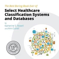 The Best Boring Book Ever of Select Healthcare Classification Systems and Databases 0615909760 Book Cover