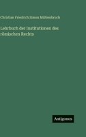 Lehrbuch Der Institutionen Des R Mischen Rechts 3368460625 Book Cover