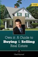 Own It: A Guide to Buying & Selling Real Estate 1537237187 Book Cover