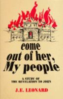 Come Out of Her, My People: A Study of the Revelation to John 1884454003 Book Cover