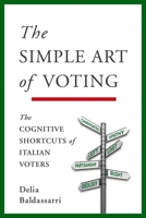 The Simple Art of Voting: The Cognitive Shortcuts of Italian Voters 0199828245 Book Cover