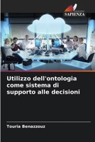 Utilizzo dell'ontologia come sistema di supporto alle decisioni (Italian Edition) 620808007X Book Cover