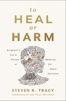 To Heal or Harm: Scripture's Use as Poison or Medicine for Abuse Survivors 0310121302 Book Cover