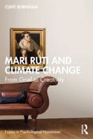 Mari Ruti and Climate Change: From Grief to Creativity (Essays in Psychological Humanities) 1032807032 Book Cover