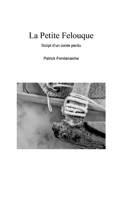 La Petite Felouque: Script d'un conte perdu (French Edition) 2322639427 Book Cover