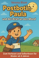 Postbotin Paula und der Brief an den Mond: Eine liebevolle Gutenachtgeschichte über Mut, Träume und Freundschaft – zum Vorlesen und Selberlesen für Kinder ab 5 Jahren B0FWLHTTQV Book Cover