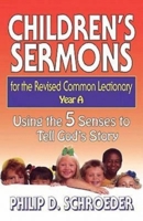 Children's Sermons for the Revised Common Lectionary: Year A : Using the 5 Senses to Tell God's Story (Children's Sermons for the Revised Common Lectionary) 0687049962 Book Cover