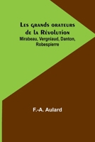 Les grands orateurs de la Révolution; Mirabeau, Vergniaud, Danton, Robespierre 9357098119 Book Cover