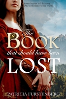The Book That Should Have Been Lost: Some manuscripts tell history. One remembers the truth. (Blood of Kings, Heart of Shadows) B0HD65TBH7 Book Cover