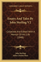 Essays And Tales By John Sterling V2: Collected And Edited With A Memoir Of His Life 1120617065 Book Cover
