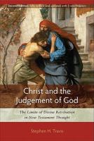Christ and the Judgement of God: The Limits of Divine Retribution in New Testament Thought 0801047889 Book Cover