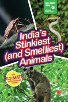 INDIA’S STINKIEST (AND SMELLIEST) ANIMALS : Wild About India - Engaging Book for Kids (Ages 5-15) - Fun Facts, Trivia Questions and Answers to Teach Your Children about the Animal Kingdom 9353456495 Book Cover