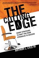 The Cutting Edge: Sharp Strategies To Shift You From Struggles To Success 0692442928 Book Cover