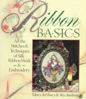 Ribbon Basics: All The Stitches & Techniques Of Silk Ribbon Work & Embroidery 0806912944 Book Cover