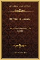 Rhymes in Council: Aphorisms Versified, 185 1164830201 Book Cover