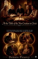 At the Table of the New Creation in Christ B0H6CWXML9 Book Cover