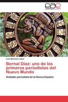 Bernal Diaz: Uno de Los Primeros Periodistas del Nuevo Mundo 3659044733 Book Cover