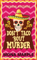 Don't Taco 'Bout Murder 1914296028 Book Cover