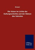 Die Vision im Lichte der Kulturgeschichte und der Dämon des Sokrates 384600765X Book Cover