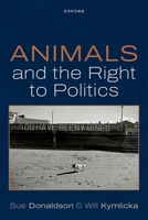 Animals and the Right to Politics 0198989008 Book Cover