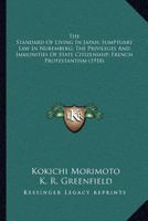The Standard Of Living In Japan; Sumptuary Law In Nuremberg; The Privileges And Immunities Of State Citizenship; French Protestantism 116405211X Book Cover