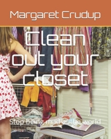 Clean out your closet: Stop being mad at the world B0849ZXQ13 Book Cover
