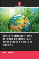 Temas relacionados com a oncologia ginecológica, a saúde pública e a prosa na medicina (Portuguese Edition) 620990615X Book Cover