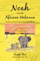 Noah Into the African Unknown: The Further Adventures of the Mouse Who Could Read 149690270X Book Cover