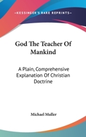 God The Teacher of Mankind 1518627730 Book Cover