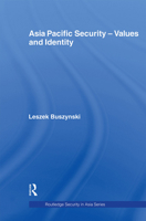 Asia Pacific Security – Values and Identity (RoutledgeCurzon Security in Asia Series) 0415406161 Book Cover