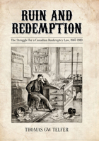 Ruin and Redemption: The Struggle for a Canadian Bankruptcy Law, 1867-1919 0802093434 Book Cover