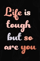 Life Is Tough But So Are You: All Purpose 6x9 Blank Lined Notebook Journal Way Better Than A Card Trendy Unique Gift Black Solid Gray Texture Self Care 1704197856 Book Cover