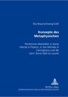 Konzepte Des Metaphysischen: Pontormos Altartafeln in Santa Felicità in Florenz, in San Michele in Carmignano Und Die Sant' Anna-Tafel Im Louvre 3631546858 Book Cover