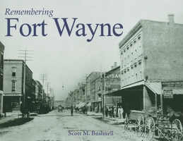 Remembering Fort Wayne 1683368312 Book Cover