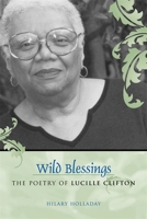Wild Blessings: The Poetry of Lucille Clifton (Southern Literary Studies) 0807144606 Book Cover