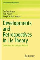 Developments and Retrospectives in Lie Theory: Geometric and Analytic Methods 3319378201 Book Cover