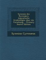 Synesios des Kyrenäers Aegyptische Erzählungen über die Vorsehung. 1022332090 Book Cover
