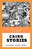 Cairo Stories: Memoirs Of An American Belly Dancer In Cairo 1678470775 Book Cover