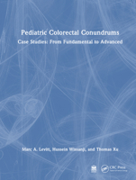 Pediatric Colorectal Conundrums: Case Studies: From fundamentals to advanced (Pediatric Colorectal Surgery) 1032784393 Book Cover