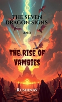 The Seven Dragon Signs and the Rise of Vambies B0FK1BZSCZ Book Cover