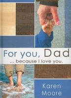 For You, Dad ...Because I Love You. 1770361154 Book Cover