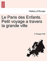 Le Paris des Enfants. Petit voyage a travers la grande ville 0274635666 Book Cover